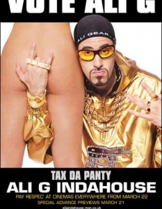 Ali G Indahouse
Винаги, когато говорим за Саша Барон Коен, е ясно, че става дума за нещо скандално. Очевидно маниерът му датира още от поредицата за Ali G, а ако погледнете този постер, и сами може да разберете защо нямаше какъвто и да е начин да не бъде свален от рекламната кампания, след като само на Острова бяха получени над 100 оплаквания от възмутени жени още в първия час от разлепянето му.